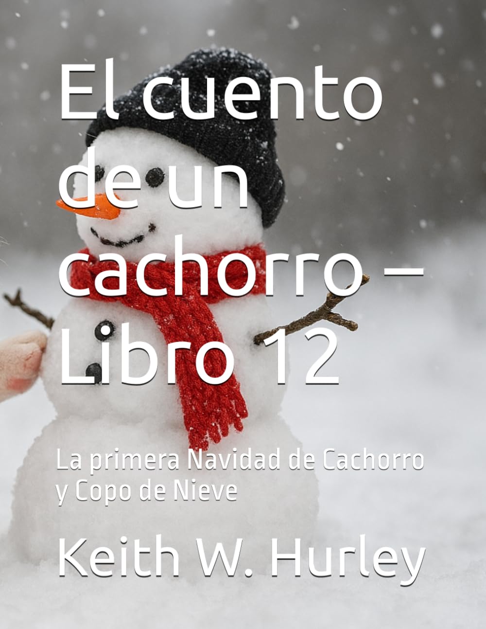 El cuento de un cachorro – Libro 12: La primera Navidad de Cachorro y Copo de Nieve