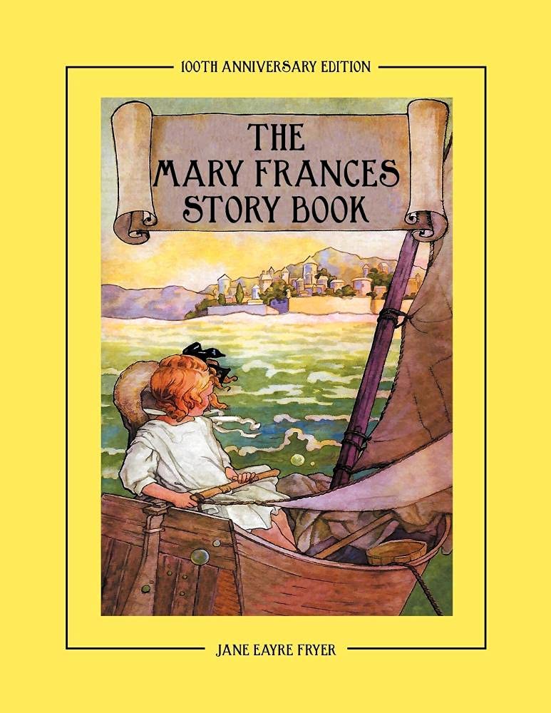 The Mary Frances Story Book 100th Anniversary Edition: A Collection of Read Aloud Stories for Children including Fairy Tales, Folk Tales and Selected Classics