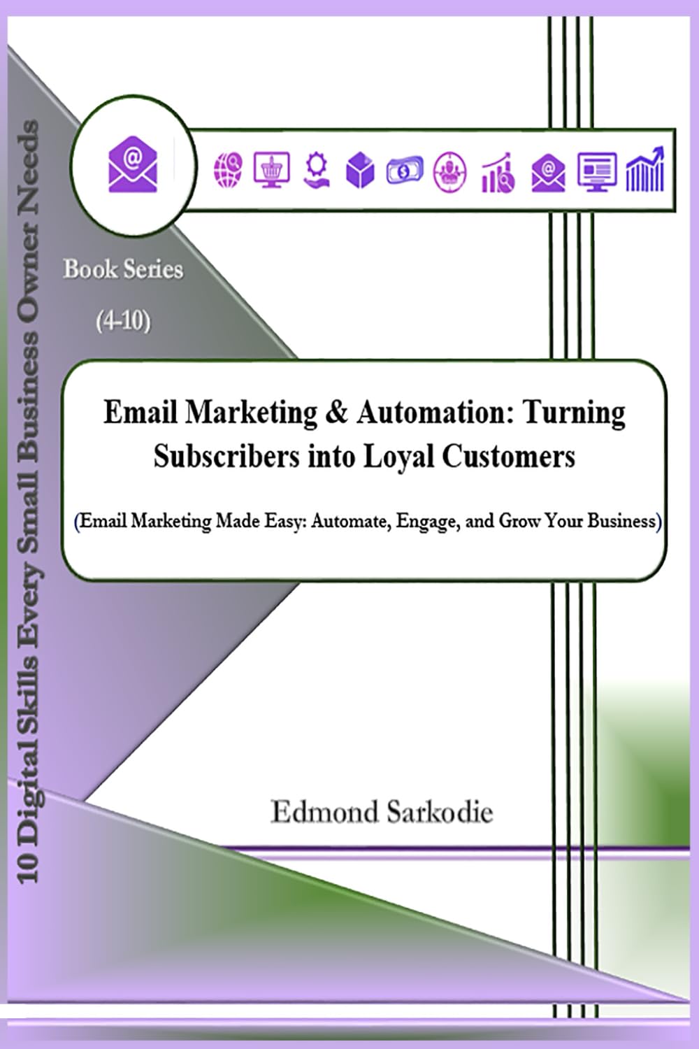 Email Marketing & Automation: Turning Subscribers into Loyal Customers (10 Digital Skills Every Small Business Owner Needs)