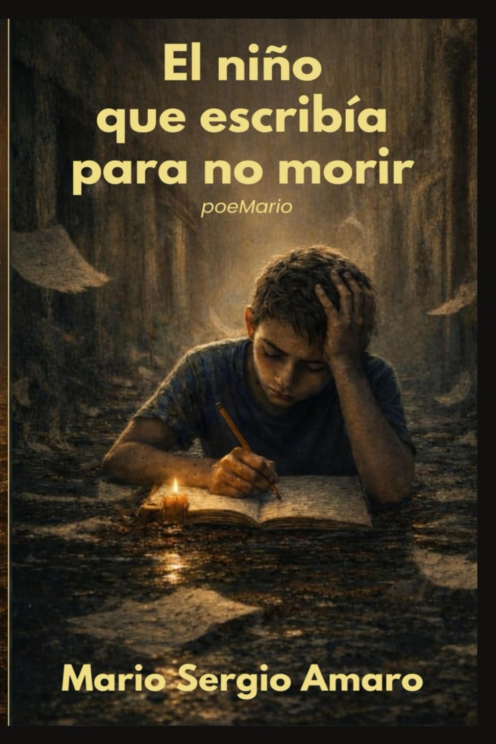 El niño que escribía para no morir: Poemas escritos desde la infancia hasta la adultez