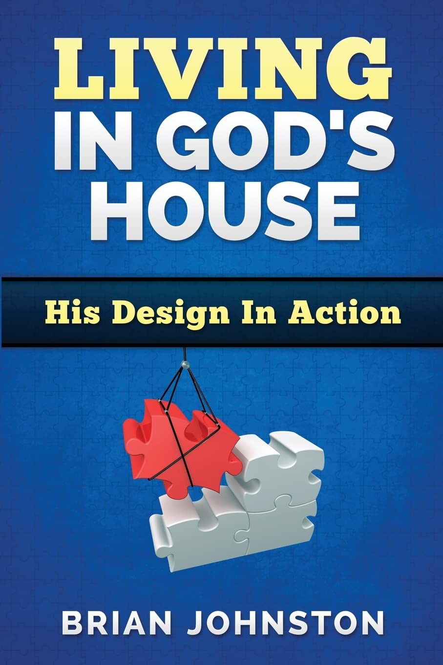 Living in God's House: His Design in Action