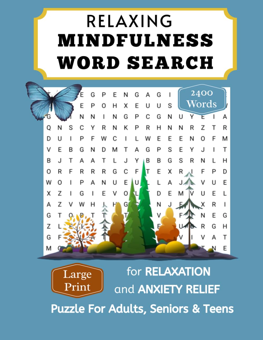 Relaxing Mindfulness Word Search Large Print For Adults: 2400+ Words: 100 Mindfulness Word Find Puzzle Book For Relaxation and Anxiety Relief For Seniors & Teens(word search with solutions)