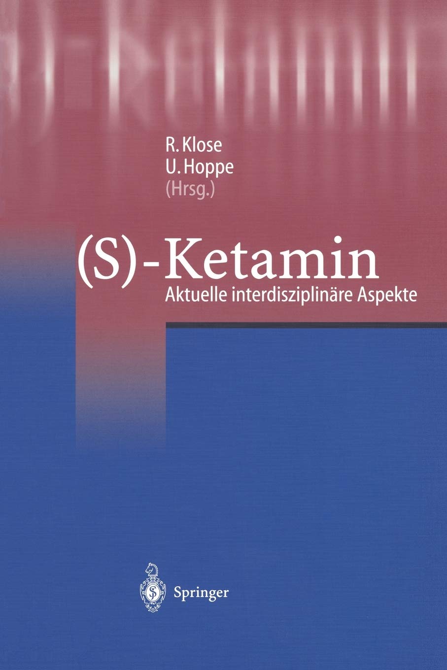 (S)-Ketamin: Aktuelle interdisziplinäre Aspekte (German Edition)