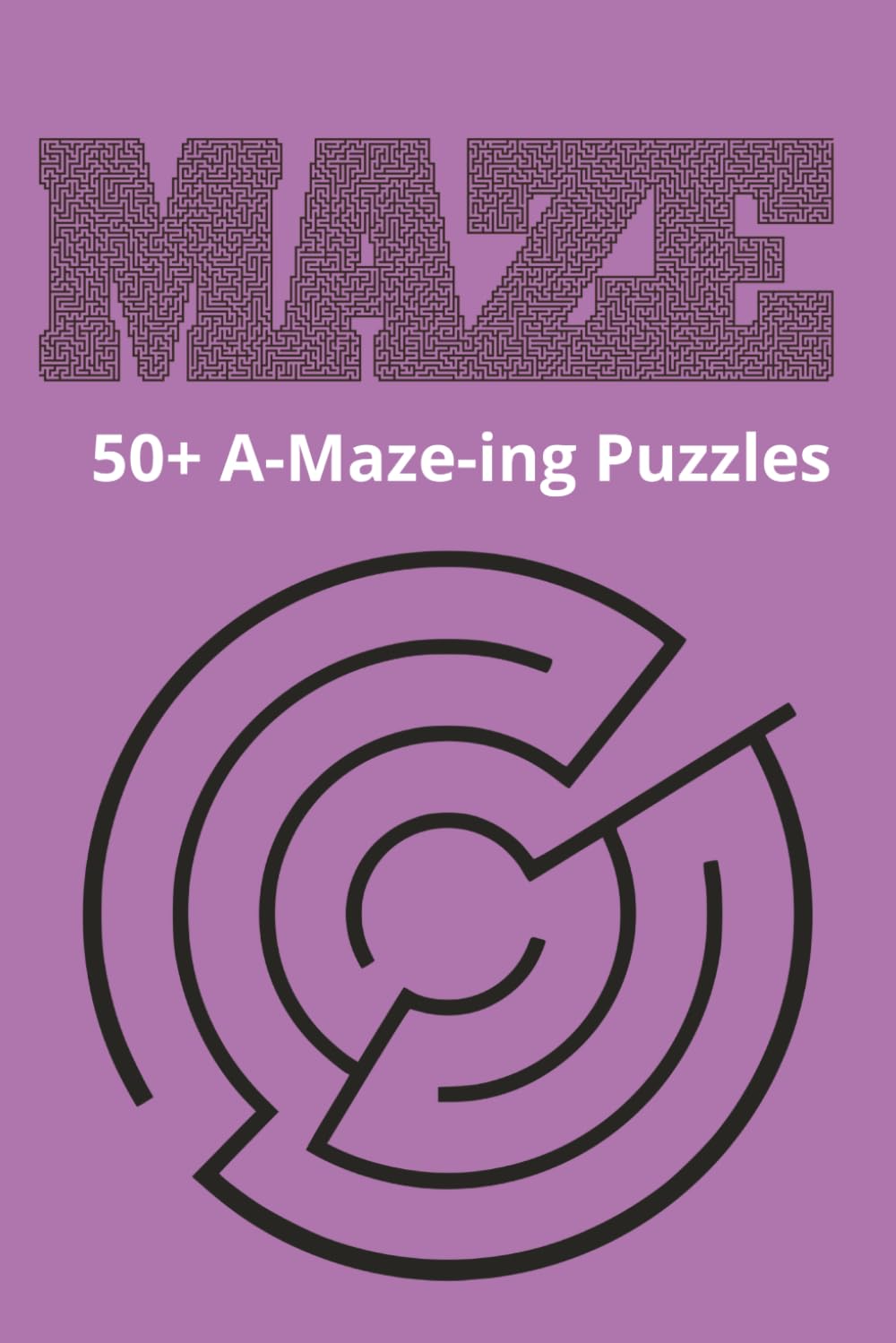 The Big Book of 50+ Maze Puzzles: The Ultimate 50+ Maze Puzzle Book