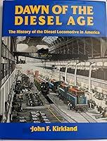 Dawn of the Diesel Age: The History of the Diesel Locomotive in America (Special #80) 0916374521 Book Cover