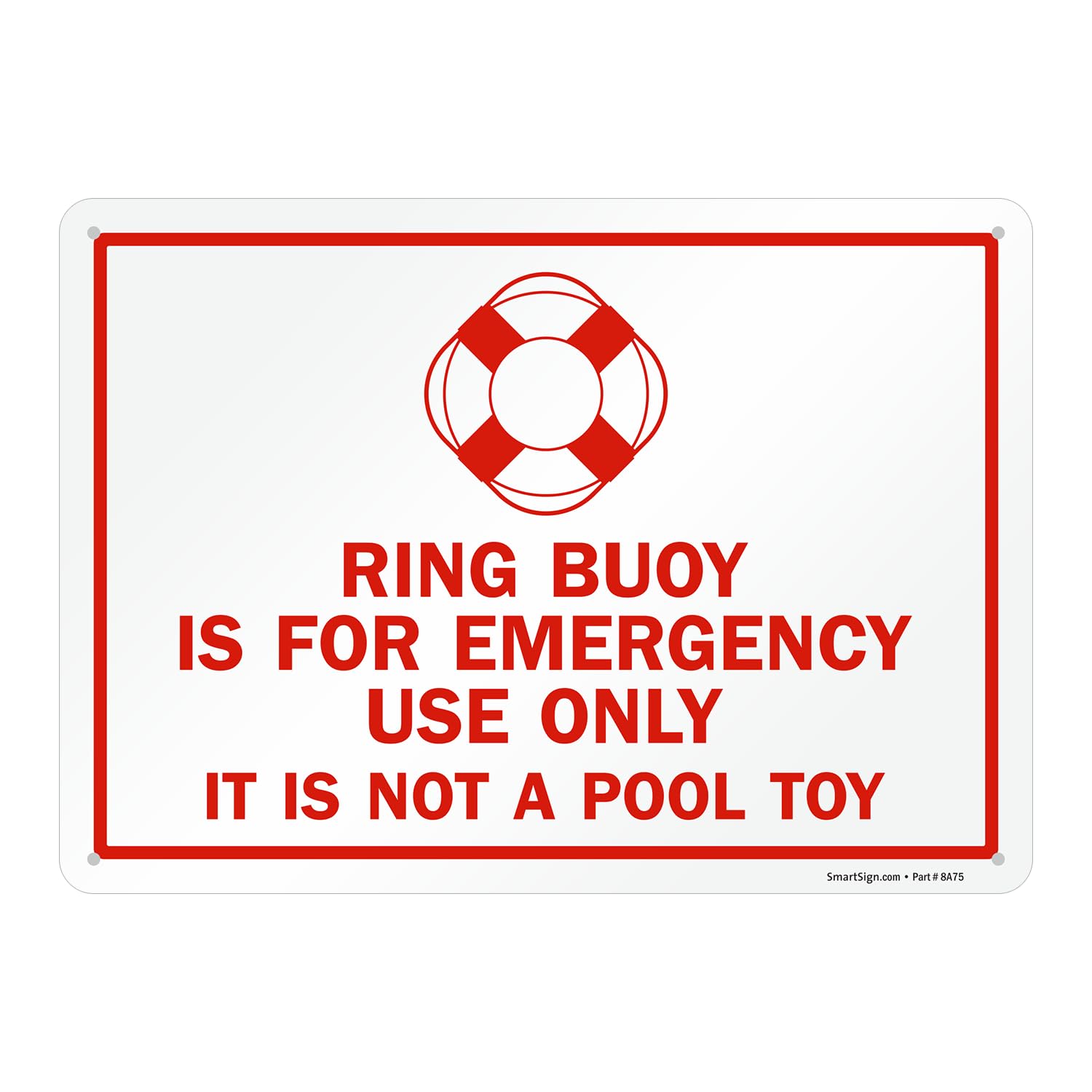 SmartSign "Ring Buoy Is For Emergency Use Only, It Is Not A Pool Toy" Sign | 10" x 14" Aluminum