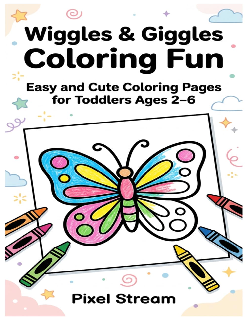 Wiggles & Giggles Coloring Fun: Easy and Cute Coloring Pages for Toddlers Ages 2–6