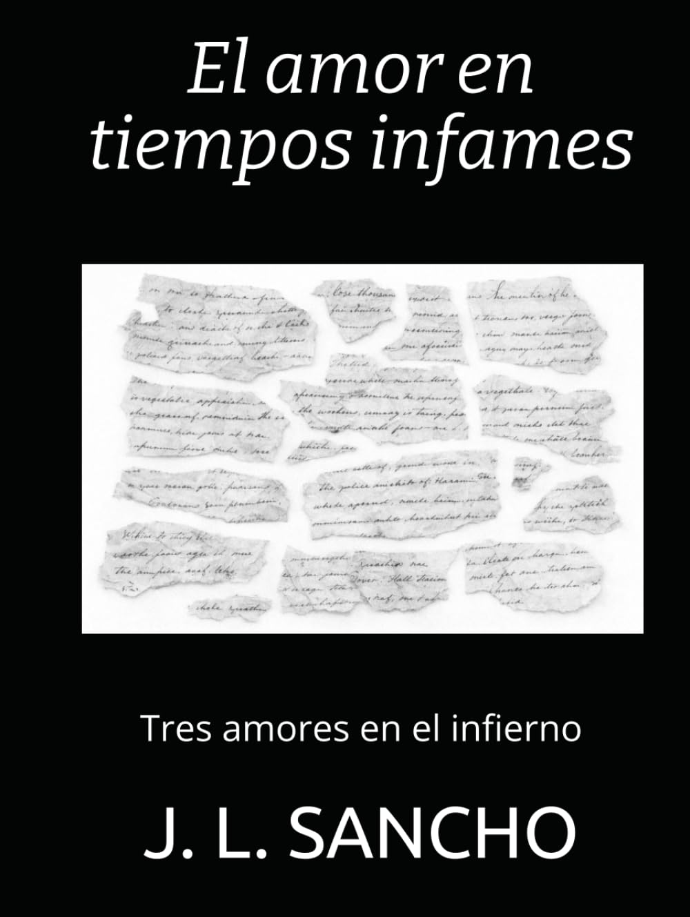 El amor en tiempos infames: Tres amores en el infierno