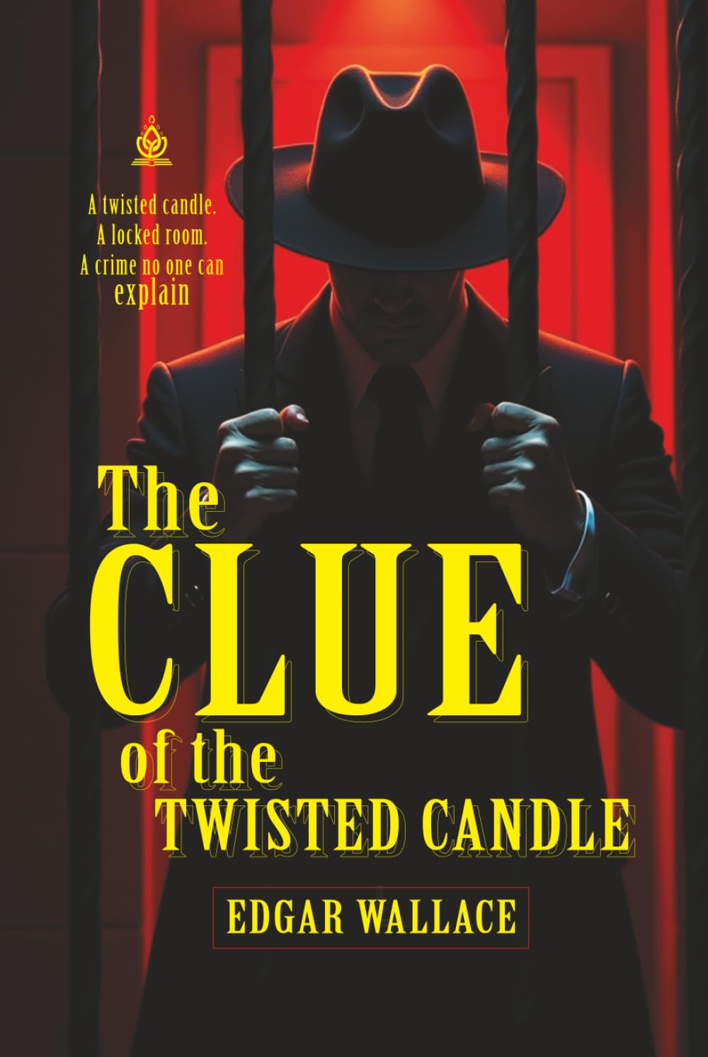 The Clue of the Twisted Candle: [Annotated] A Locked-Room Mystery of Betrayal and Deception