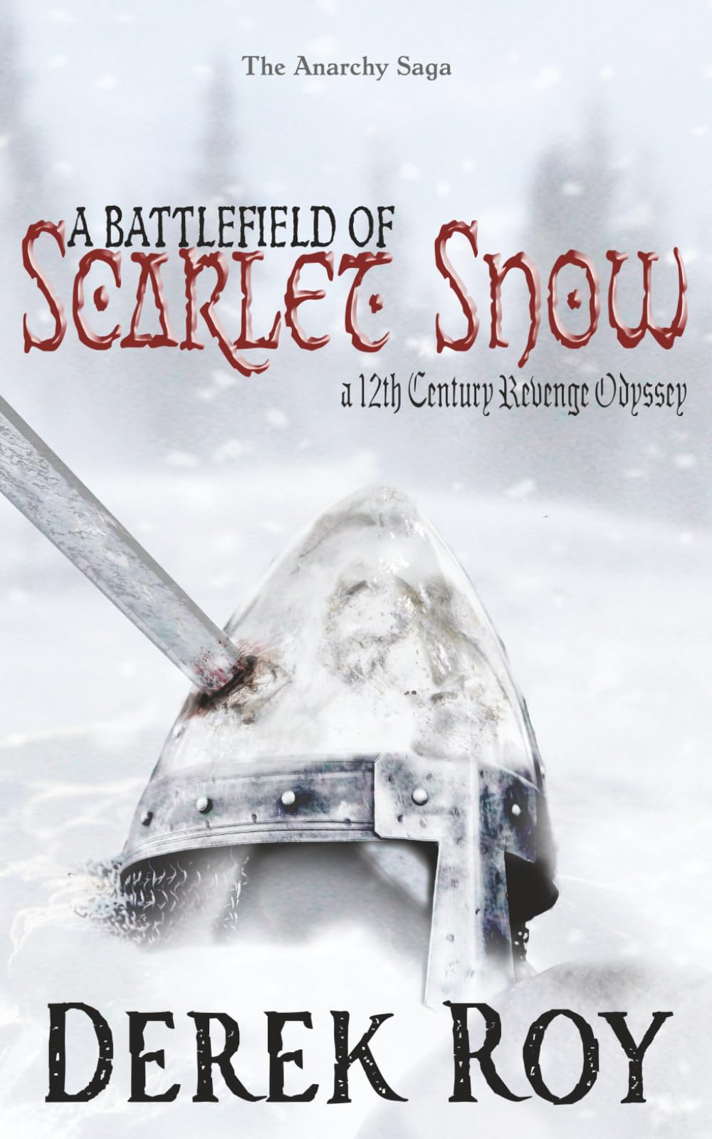 A Battlefield of Scarlet Snow: A 12th Century Revenge Odyssey: 2 (The Anarchy Saga)
