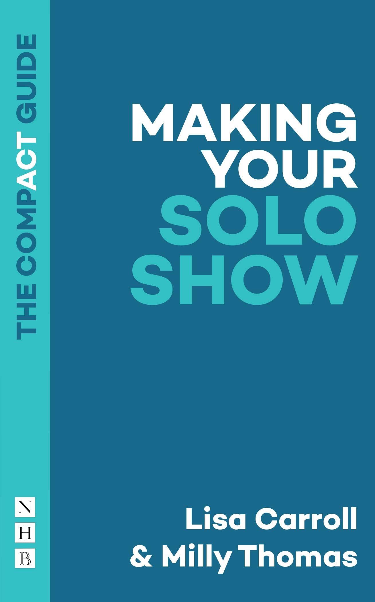 Making Your Solo Show: The Compact Guide (The Compact Guides)