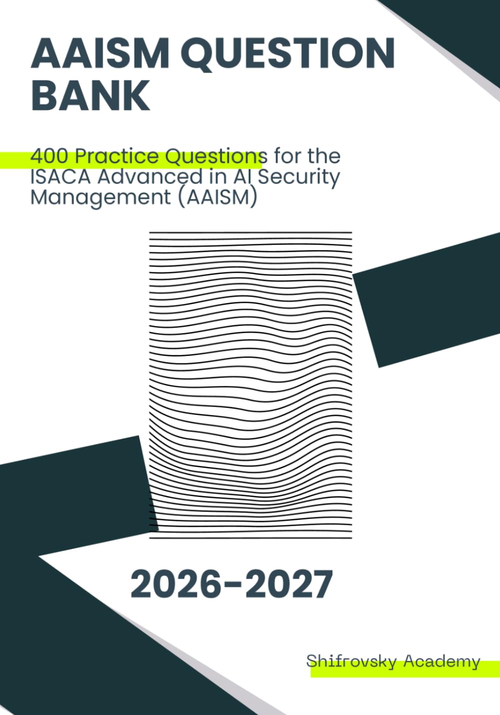 AAISM Question Bank: 400 Practice Questions for the ISACA Advanced in AI Security Management (AAISM)