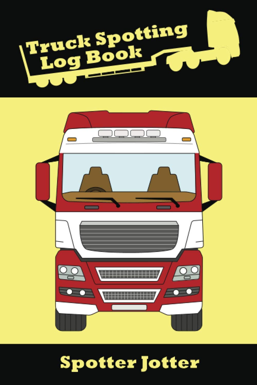 Truck Spotting Logbook: Spotter Jotter a Great Gift-Present For The Lorry Spotting Enthusiast...Trucking Fan.