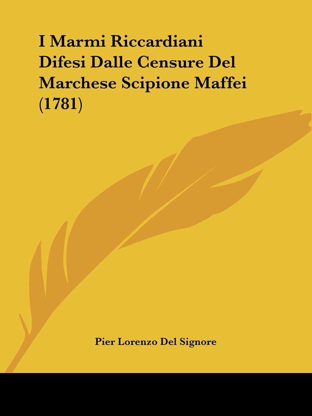 I Marmi Riccardiani Difesi Dalle Censure Del Marchese Scipione Maffei (1781)