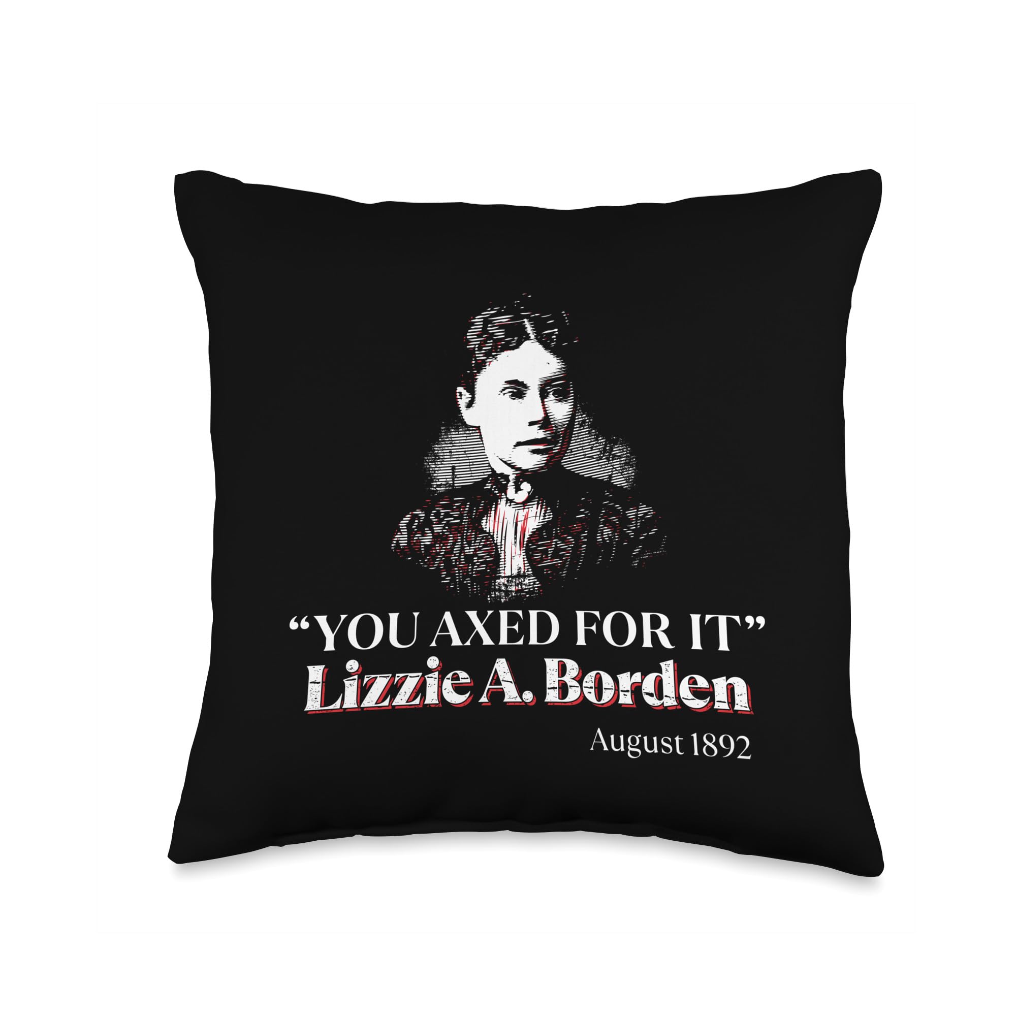 Lizzie Andrew Borden You Axed For It Dark Humor Quote Throw Pillow