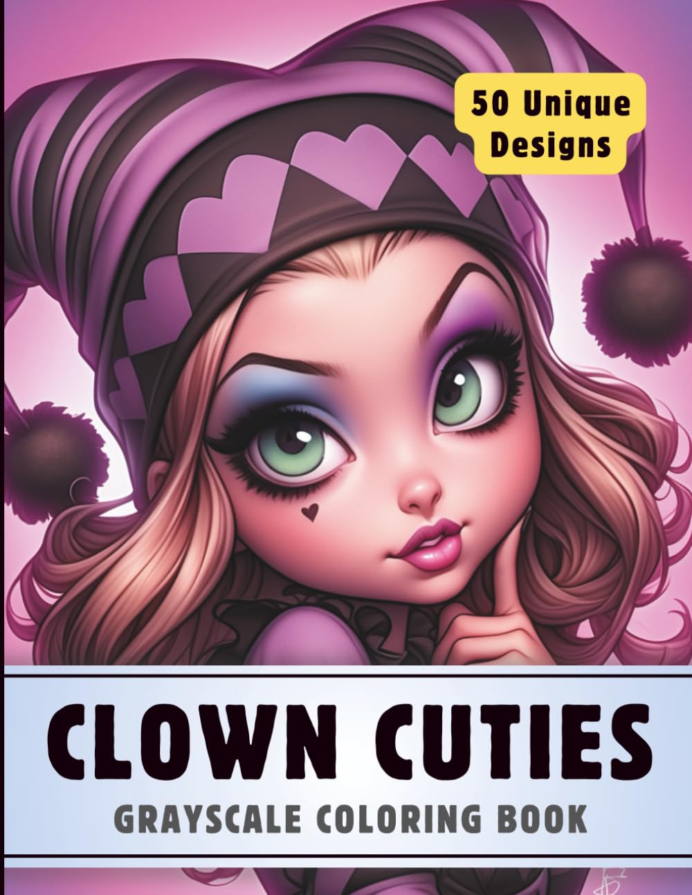 Clown Cuties Coloring Book: Grayscale Coloring Book for Adults with 50 High-Quality and Unique Illustrations for Relaxation and Stress Relief. (Premium Grayscale Coloring Books for Adults)