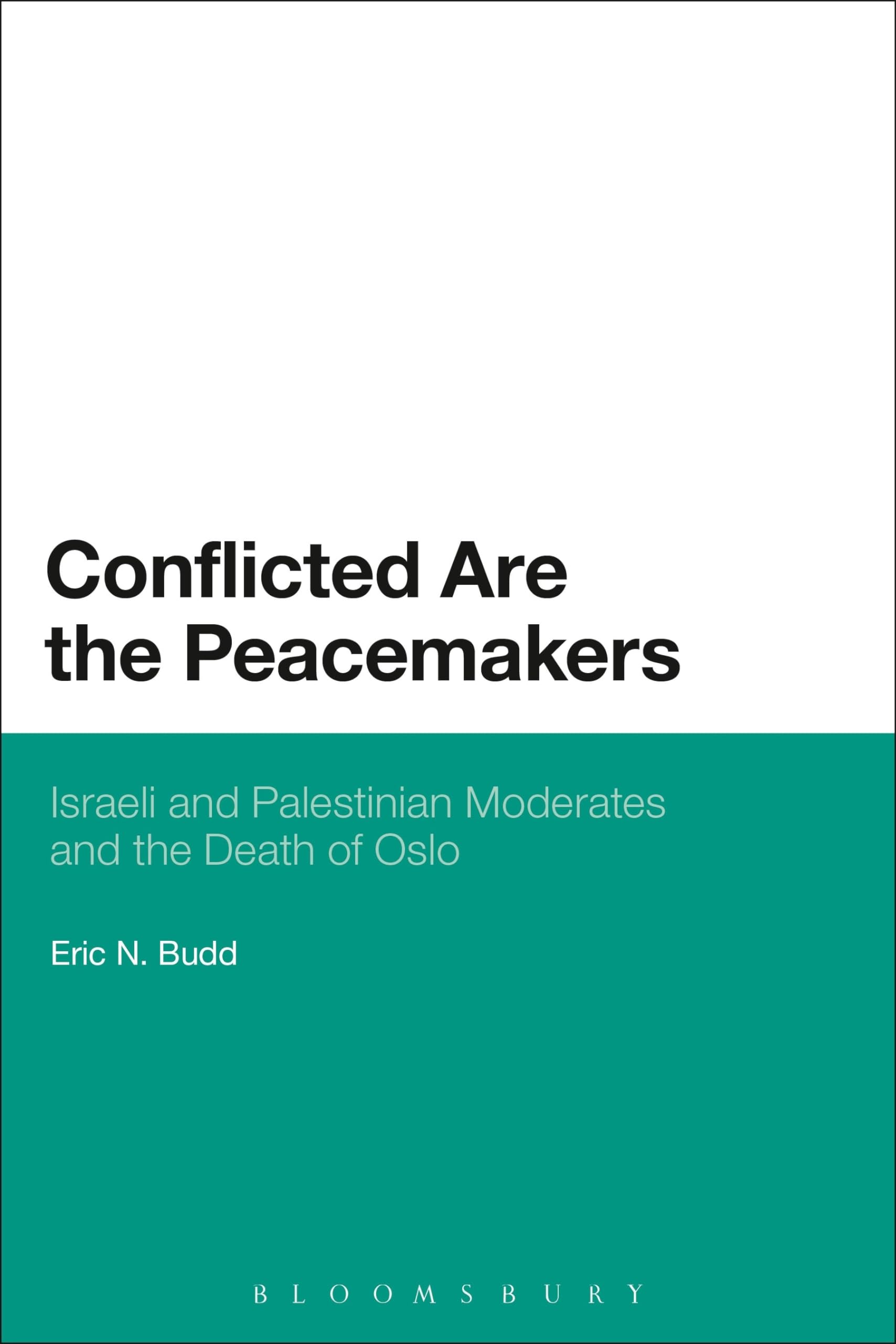 Buy Conflicted are the Peacemakers: Israeli and Palestinian Moderates and the Death of Oslo — BookShops.in