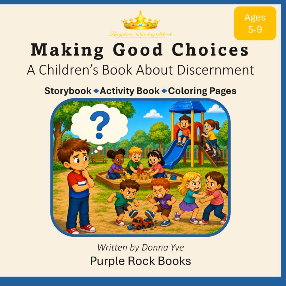 MAKING GOOD CHOICES: A Children’s Book About Discernment