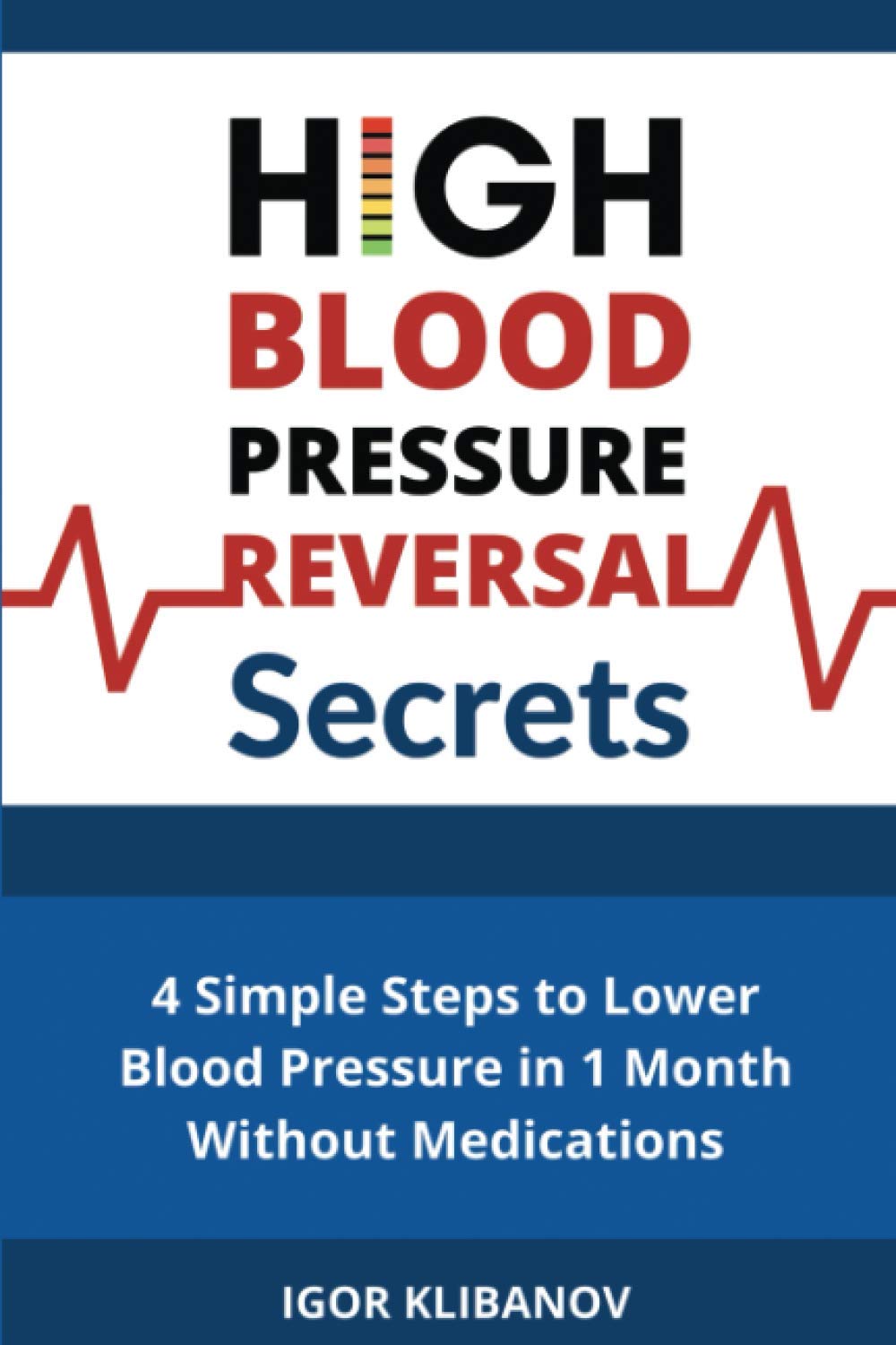Independently Published High Blood Pressure Reversal Secrets: 4 Simple Secrets to Lower in 1 Month Without Medications