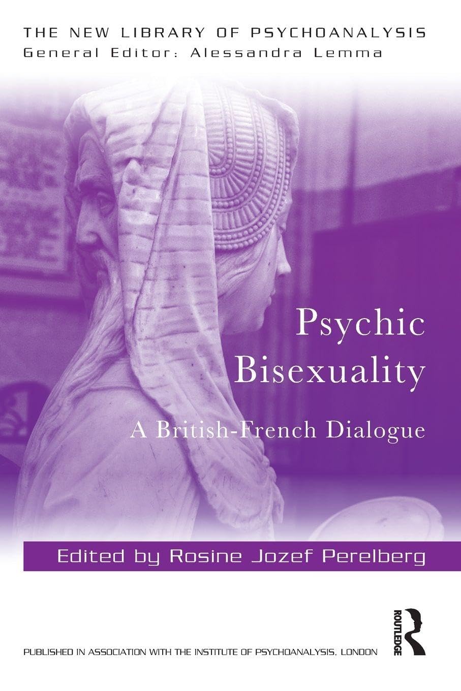 Psychic Bisexuality: A British-French Dialogue (The New Library of Psychoanalysis)