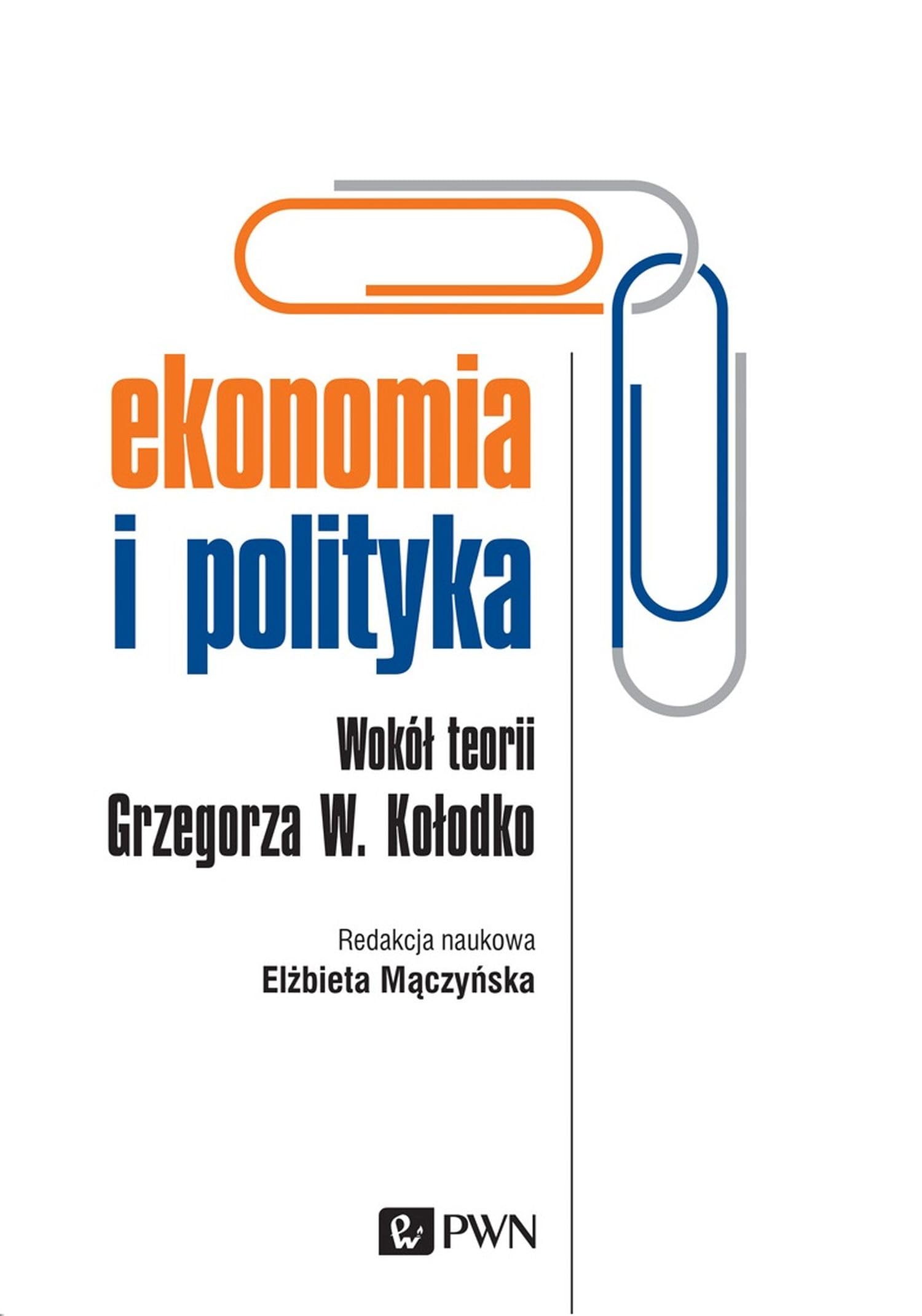 Ekonomia i polityka: Wokół teorii Grzegorza W. Kołodko