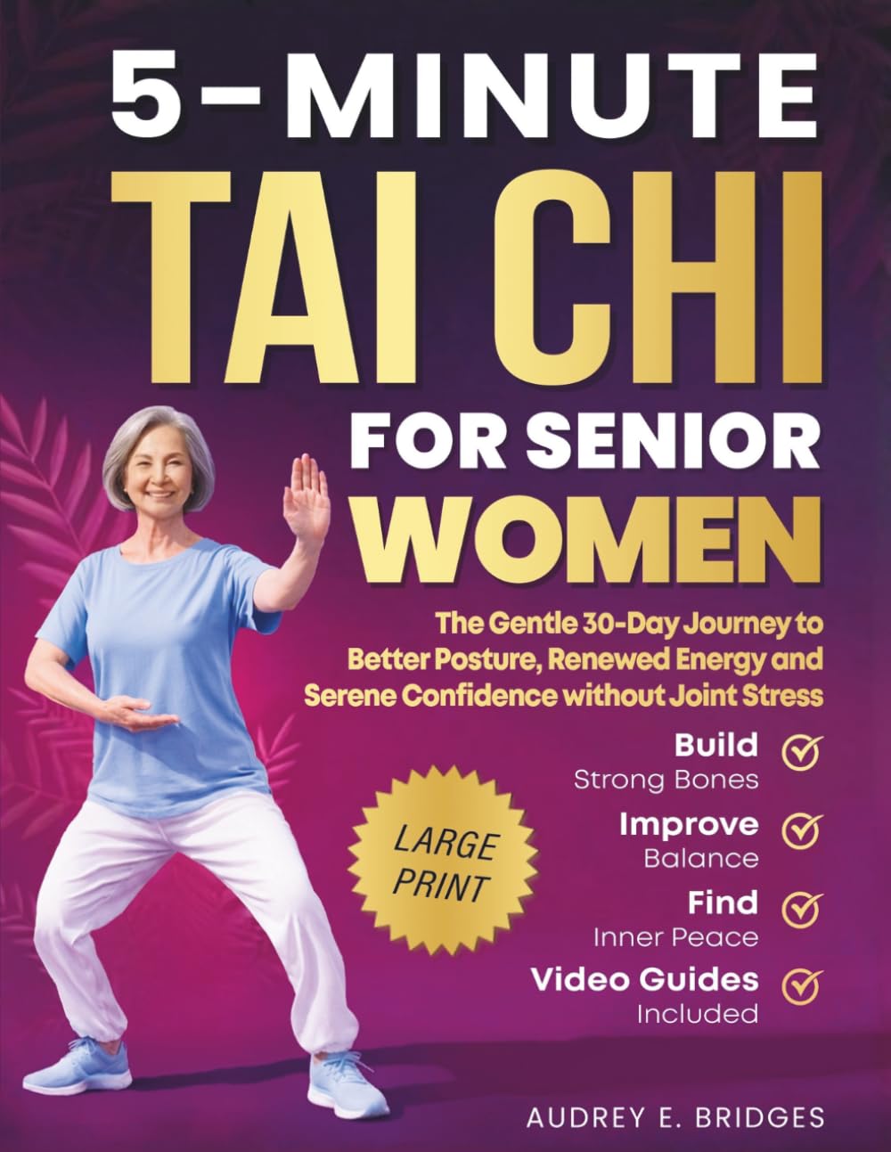 5-MINUTE TAI CHI FOR SENIOR WOMEN: The Gentle 30-Day Journey to Better Posture, Renewed Energy and Serene Confidence without Joint Stress: Build ... (The 5-Minute Tai Chi for Seniors Series)