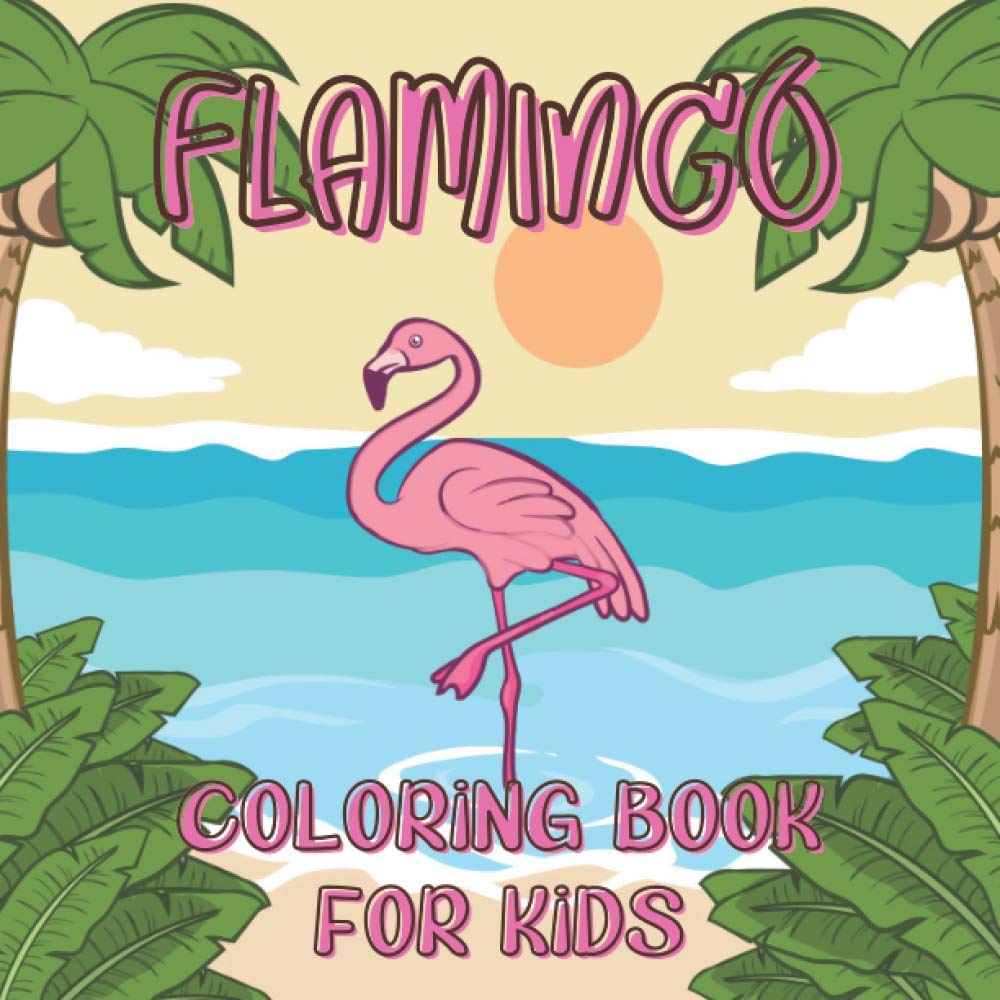 Flamingo Coloring Book for Kids: Fun Color Activity for Girl and Boy - Cute Gift for Kid & Toddler