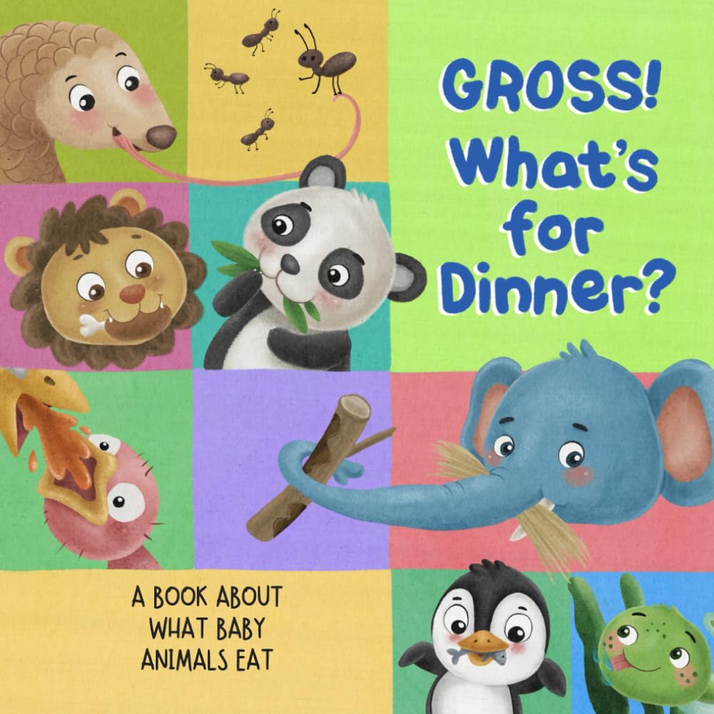 GROSS! What's for Dinner?: A Book About What Baby Animals Eat