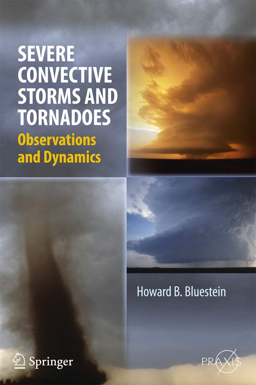 Severe Convective Storms and Tornadoes: Observations and Dynamics (Springer Praxis Books)