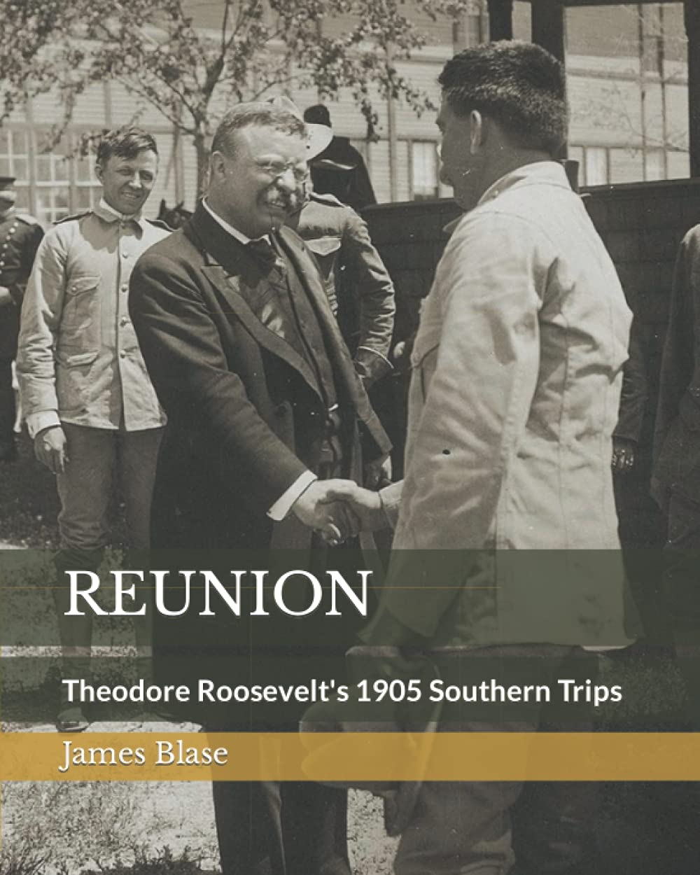 REUNION: Theodore Roosevelt's 1905 Southern Trips (Theodore Roosevelt's Travels Across America)