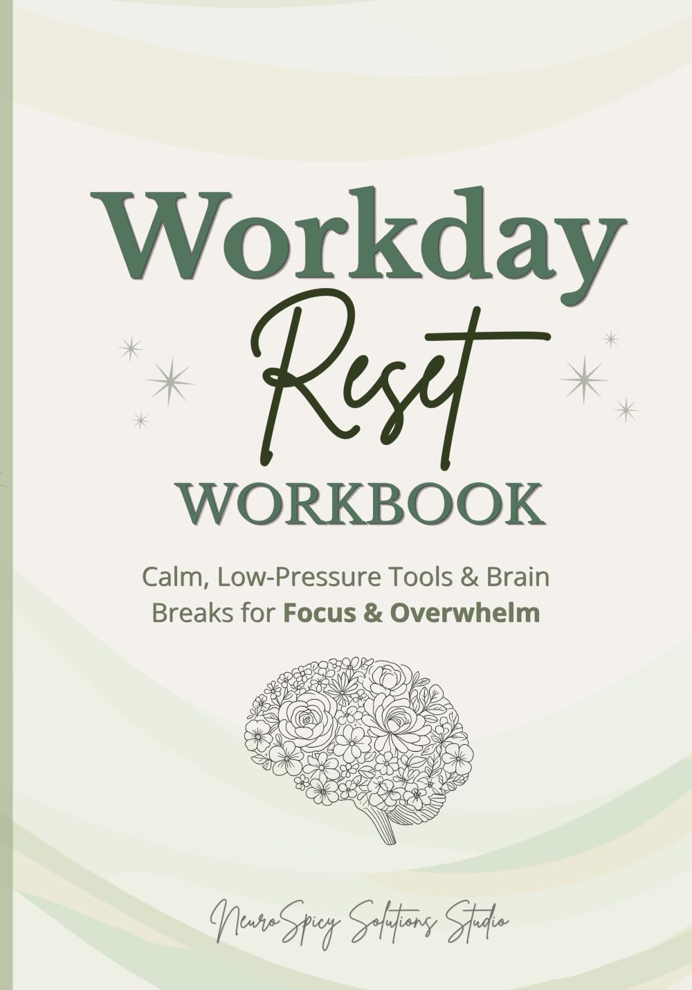 Workday Reset Workbook: Calm, Low-Pressure Tools & Brain Breaks for Focus & Overwhelm (The NeuroSpicy Work Systems Series)