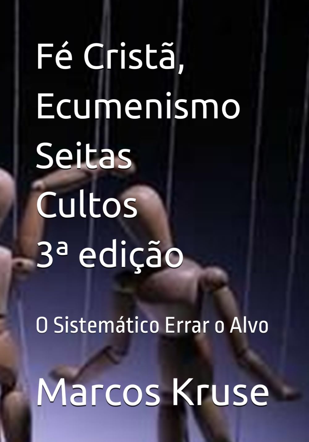 Fé Cristã, Ecumenismo, Seitas & Cultos: O Sistemático Errar o Alvo