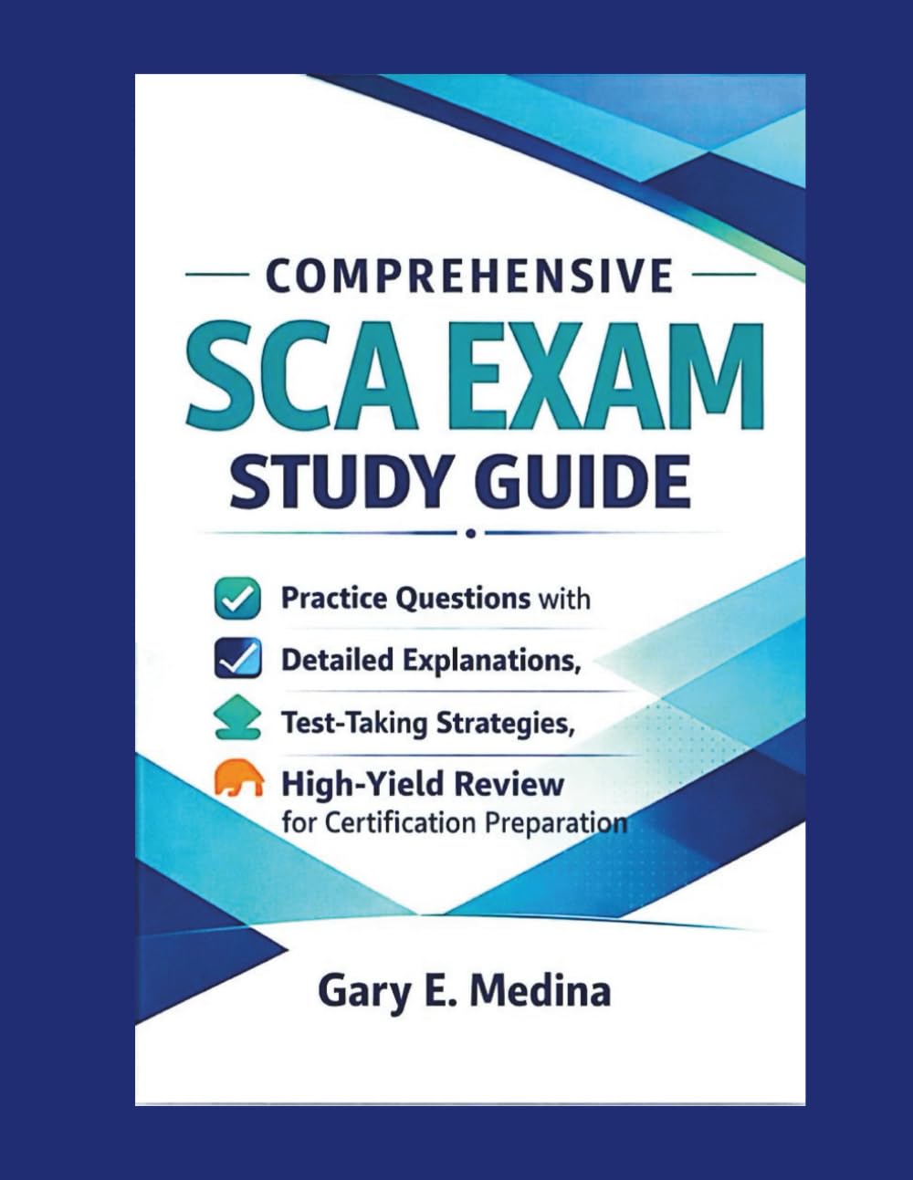 Comprehensive SCA Exam Study Guide: Practice Questions with Detailed Explanations, Test-Taking Strategies, and High-Yield Review for Certification Preparation
