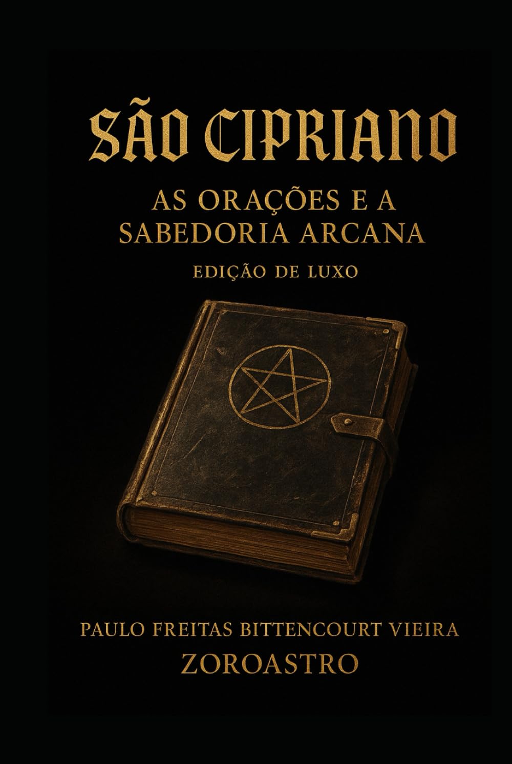 SÃO CIPRIANO - Edição de Luxo: As Orações e a Sabedoria Arcana (COLETÂNEA SÃO CIPRIANO)