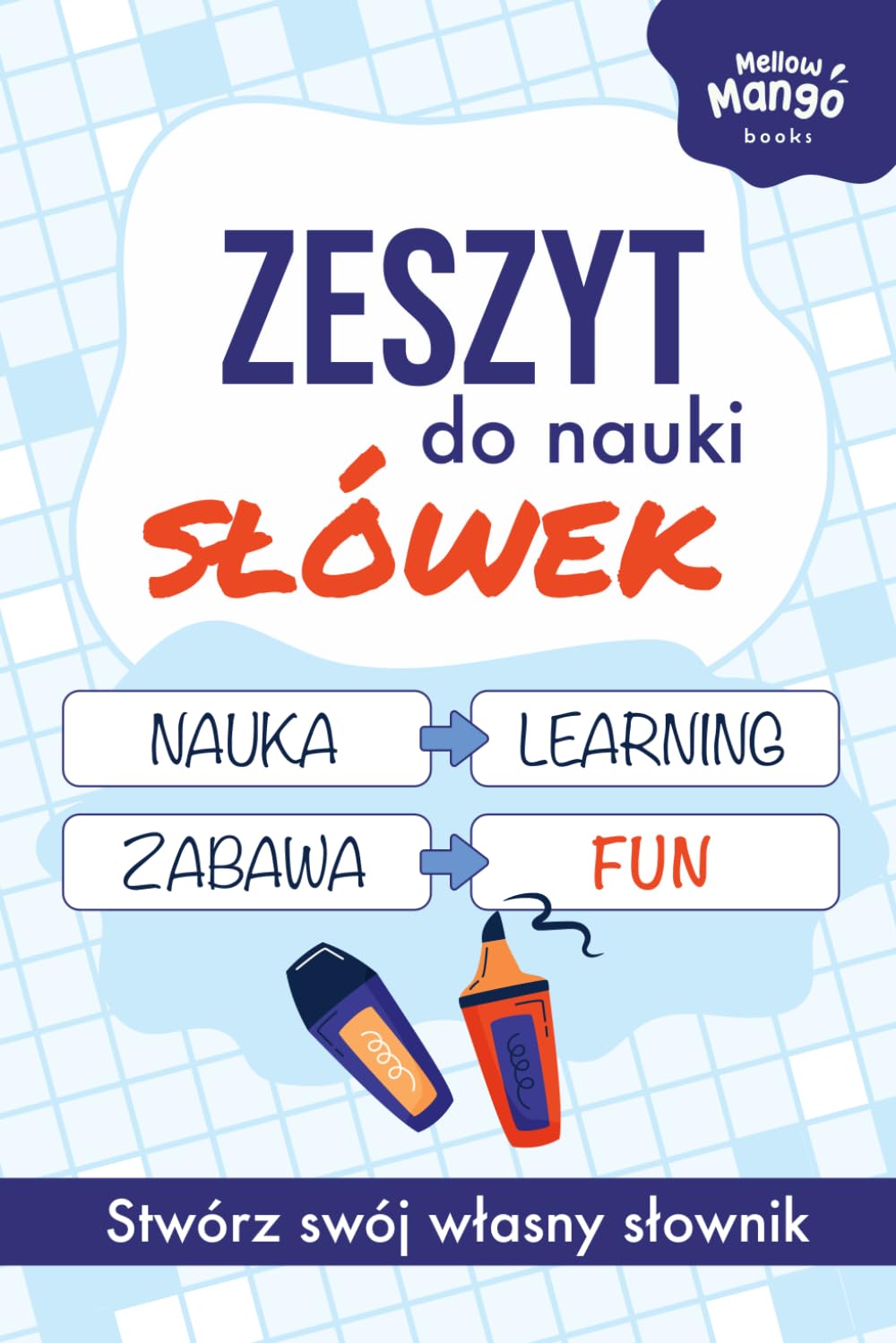 Zeszyt do Nauki 1500 Słówek w Języku Obcym Stwórz Własny Słownik: Pomoce Naukowe dla Dzieci i Młodzieży do Nauki i Powtórek do Sprawdzianów Egzaminów ... Nauka Języka Obcego dla Początkujących