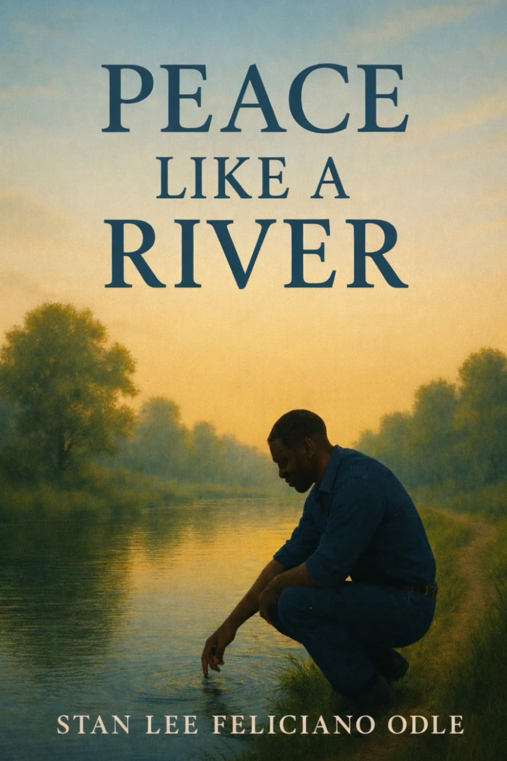 Peace Like a River: Choosing God's Calm in a Chaotic World