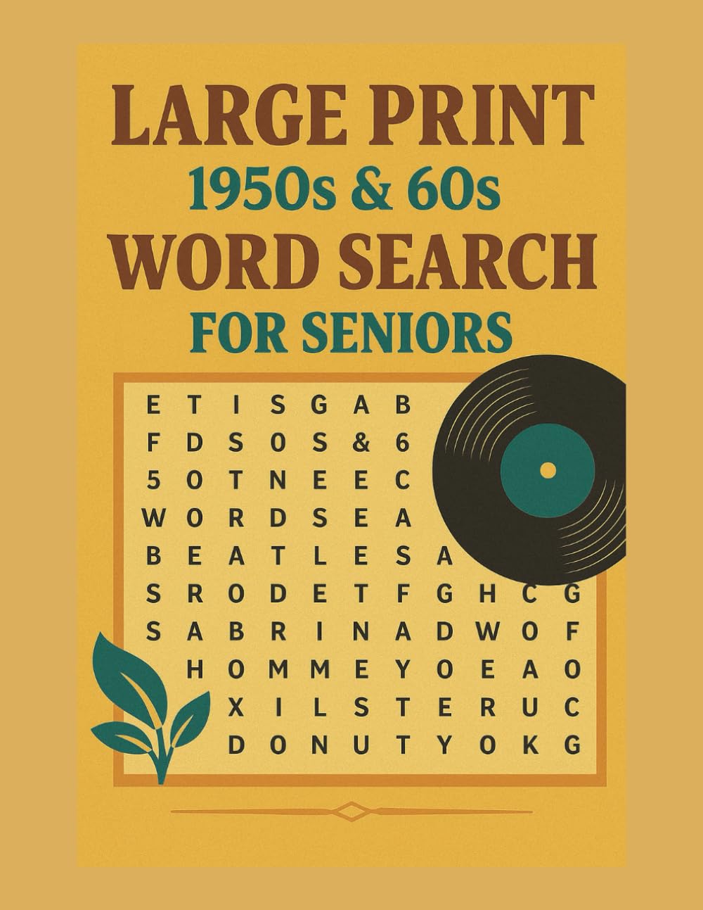 Large Print Word Search for Seniors: 1950s & 60s Nostalgia: Fun and Relaxing Puzzles to Boost Memory and Focus