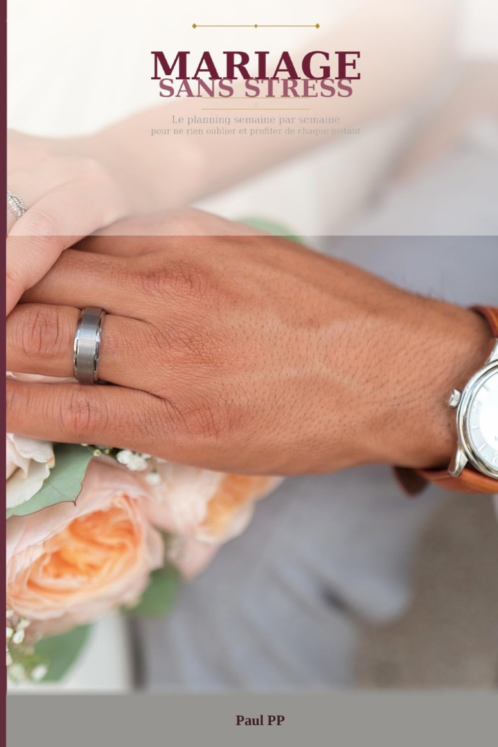 Mariage sans Stress: Le planning semaine par semaine pour ne rien oublier et profiter de chaque instant