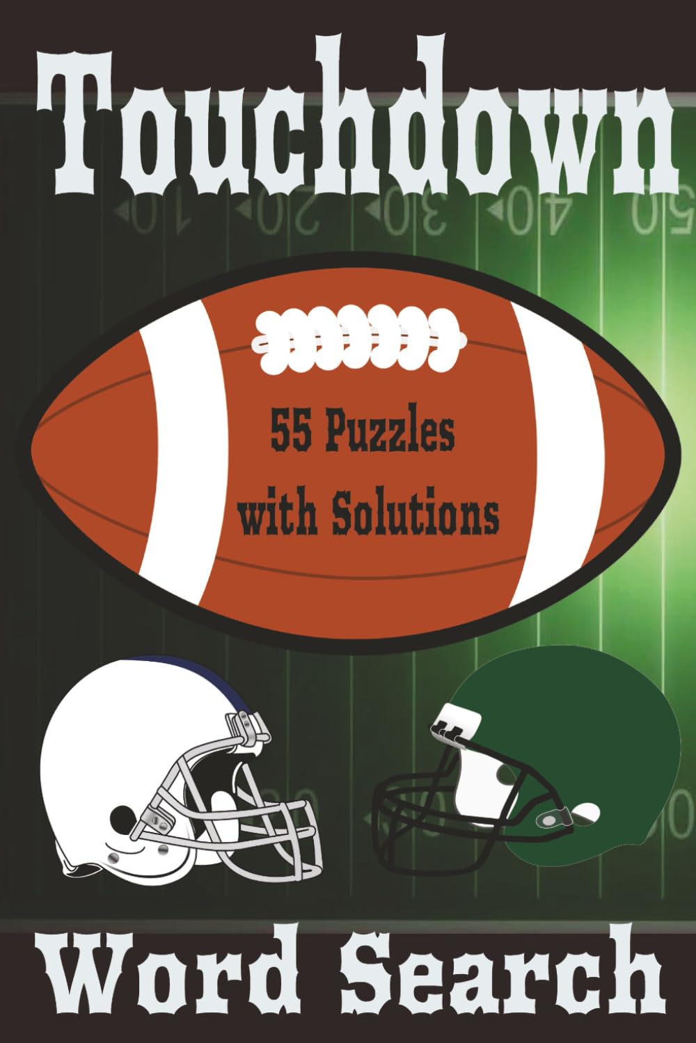 Touchdown: Word Search Puzzle Book, 55 puzzles with solutions, 6x9 paperback, Gift for Football Lovers!!