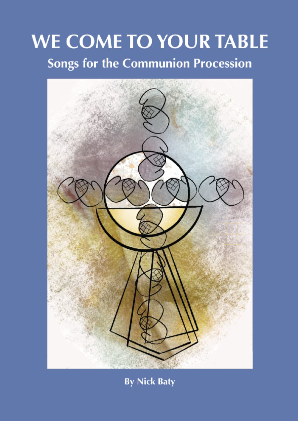 We Come to Your Table: Songs for the Communion Procession (Song for the Assembly)