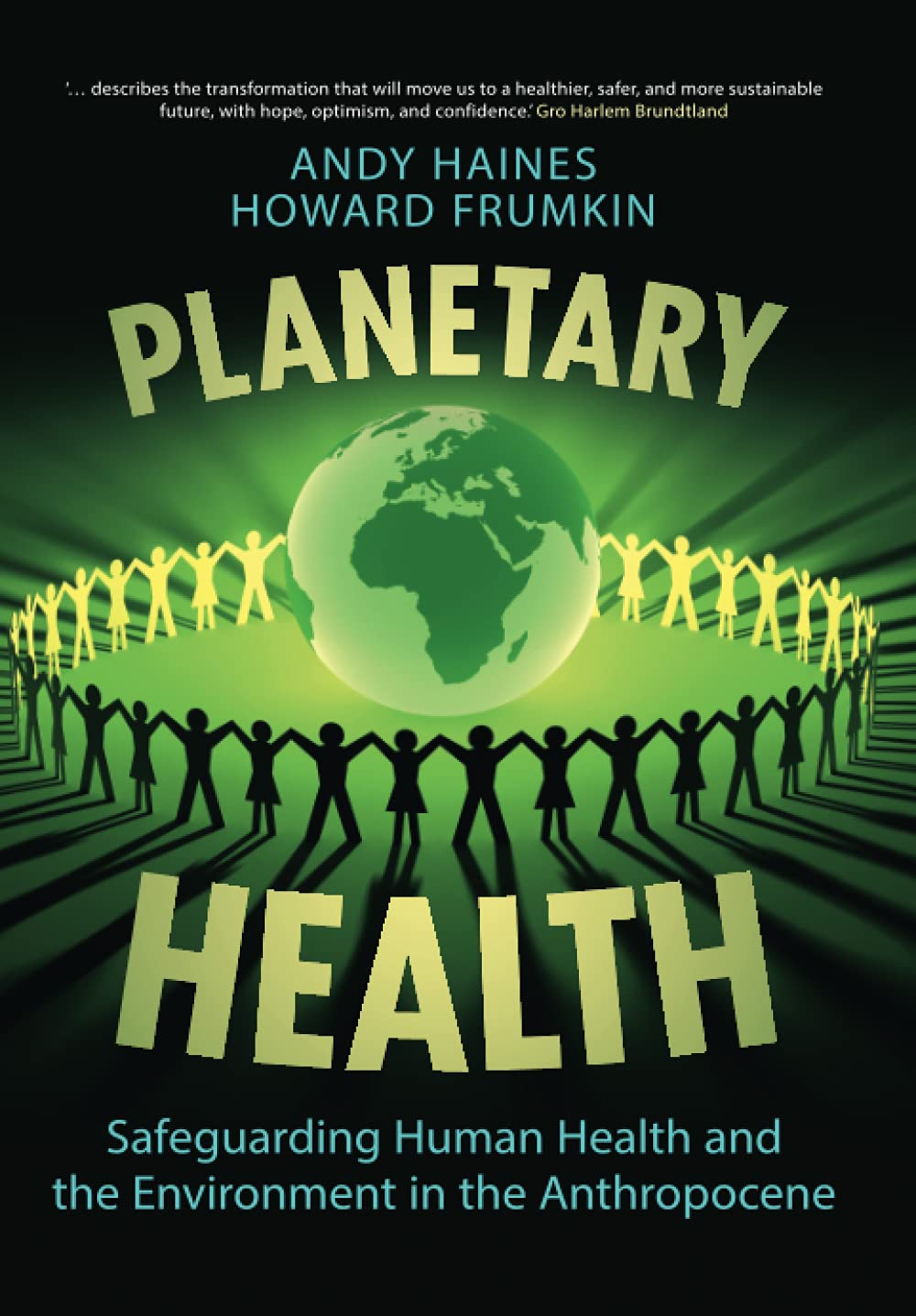 Planetary Health: Safeguarding Human Health and the Environment in the Anthropocene