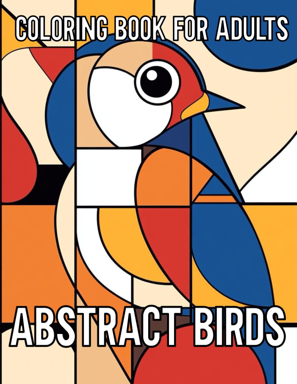 Abstract Birds Coloring Book For Adults: Beautiful Bird Art Coloring Pages, Great Gift Idea