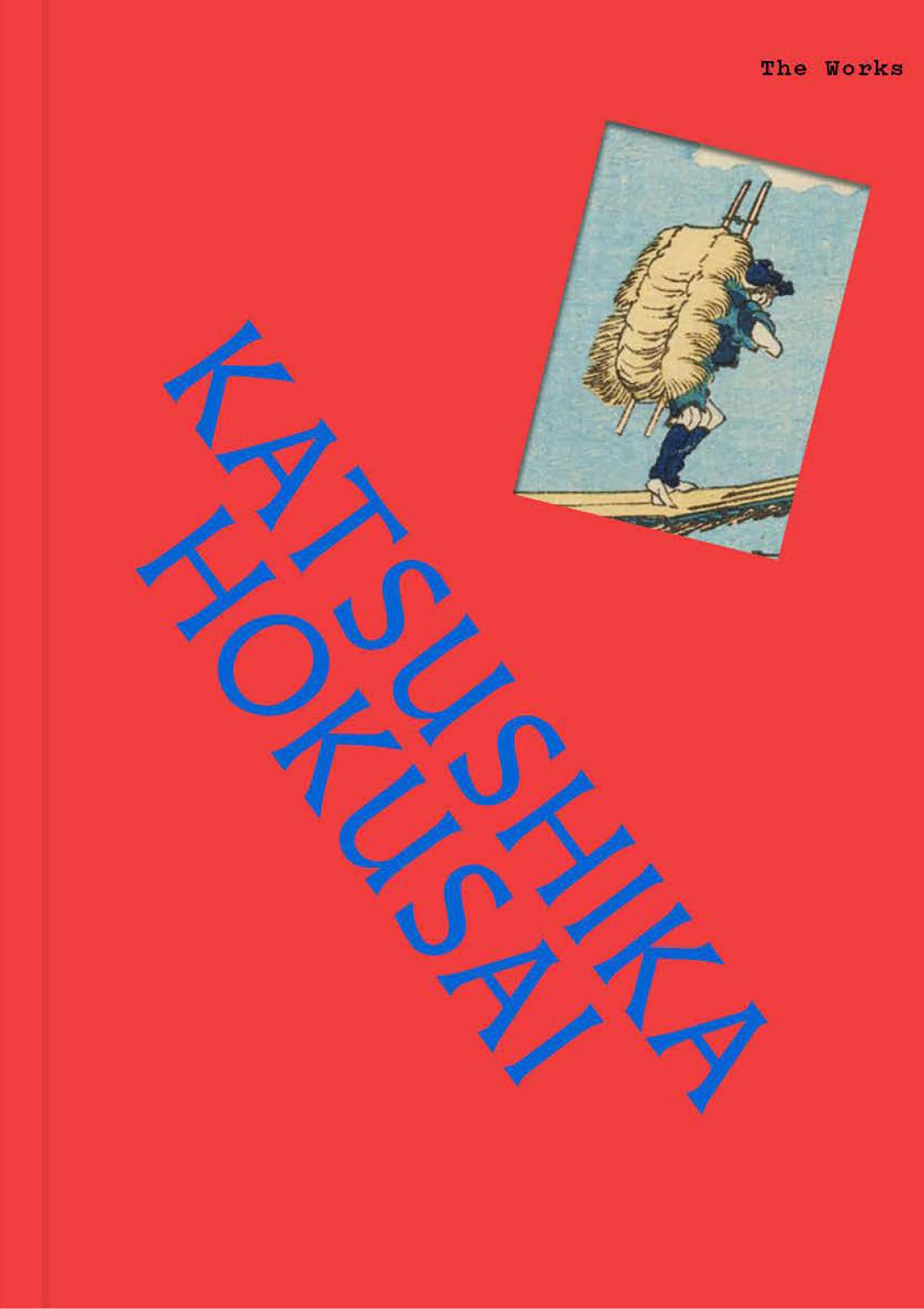 The Works: Katsushika Hokusai: The essential masterpieces