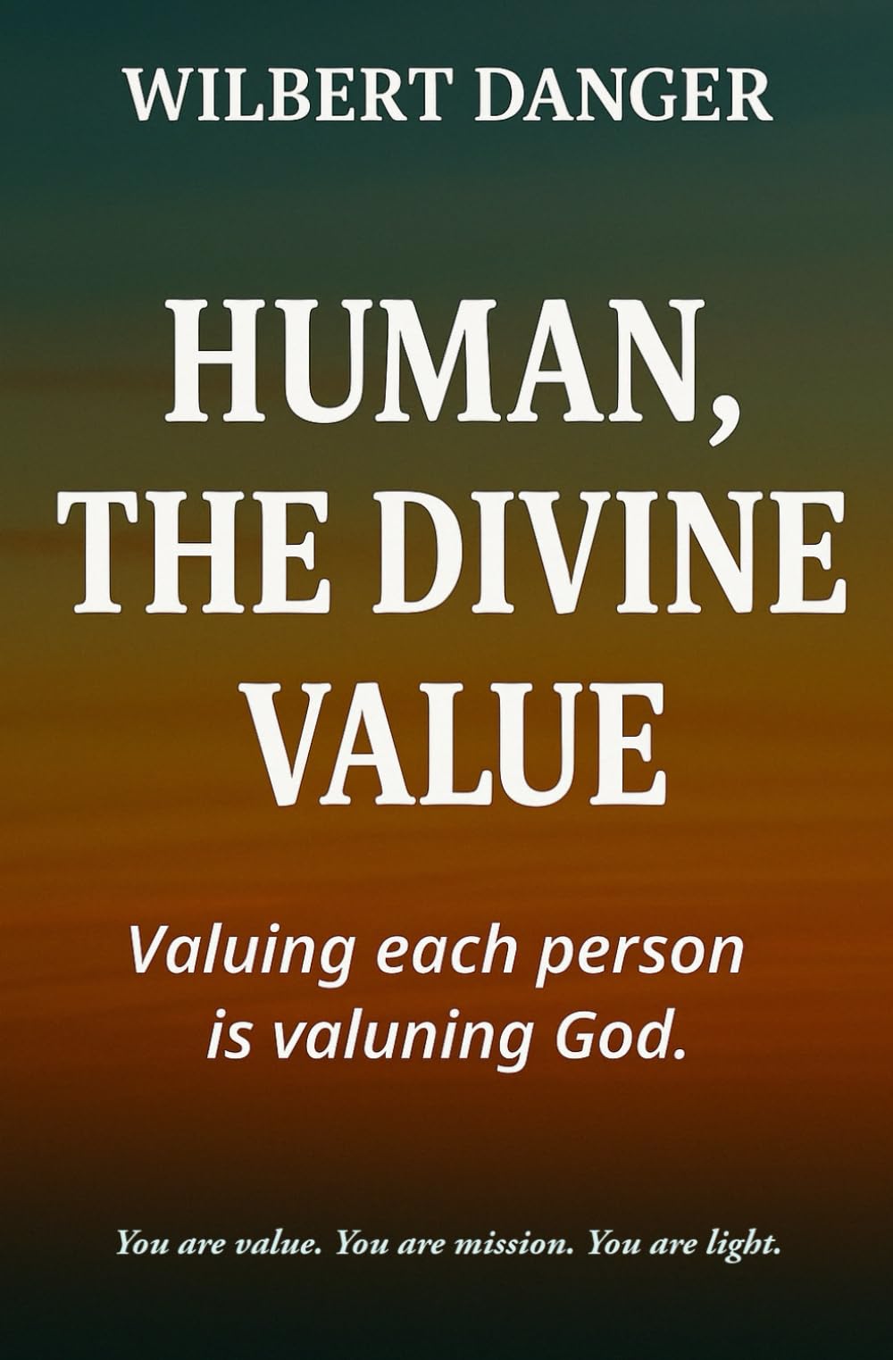 Human, The Divine Value: Valuing each person is valuing God