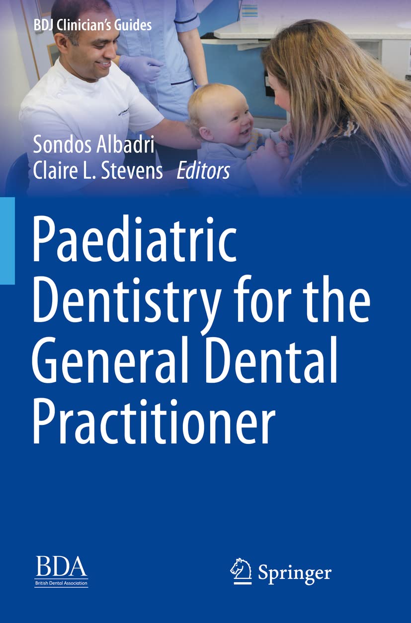 Paediatric Dentistry for the General Dental Practitioner (BDJ Clinician’s Guides)