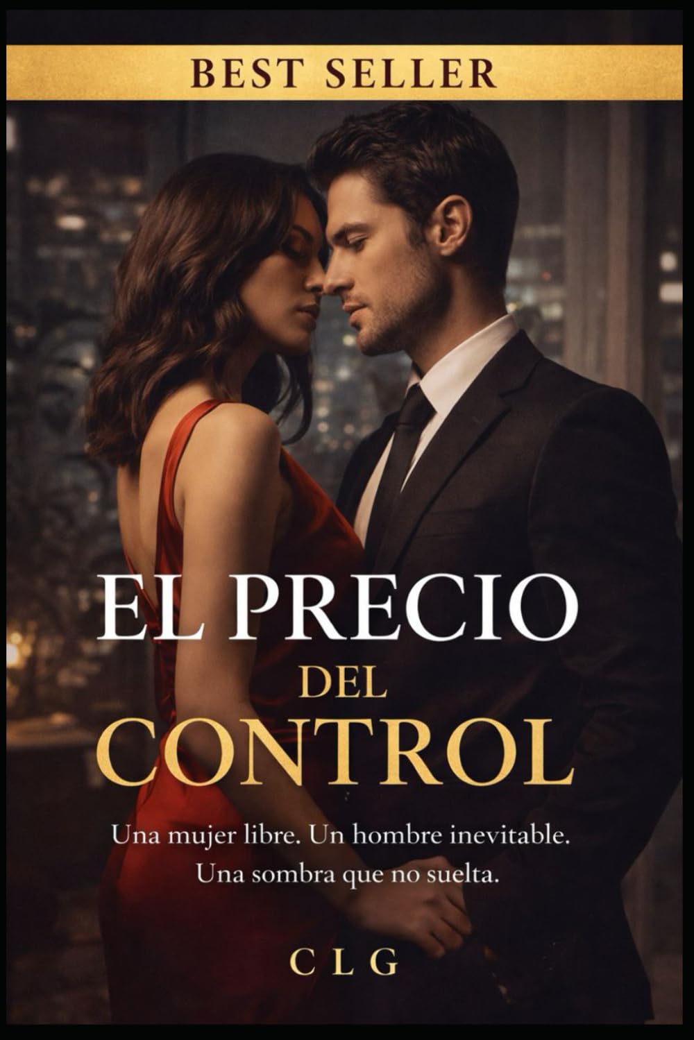 El precio del control: Una mujer libre. Un hombre inevitable. Una sombra que no suelta.