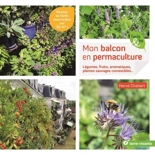 Télécharger Mon balcon en permaculture : Légumes, fruits, aromatiques, plantes sauvages comestibles... PDF Ebook En Ligne