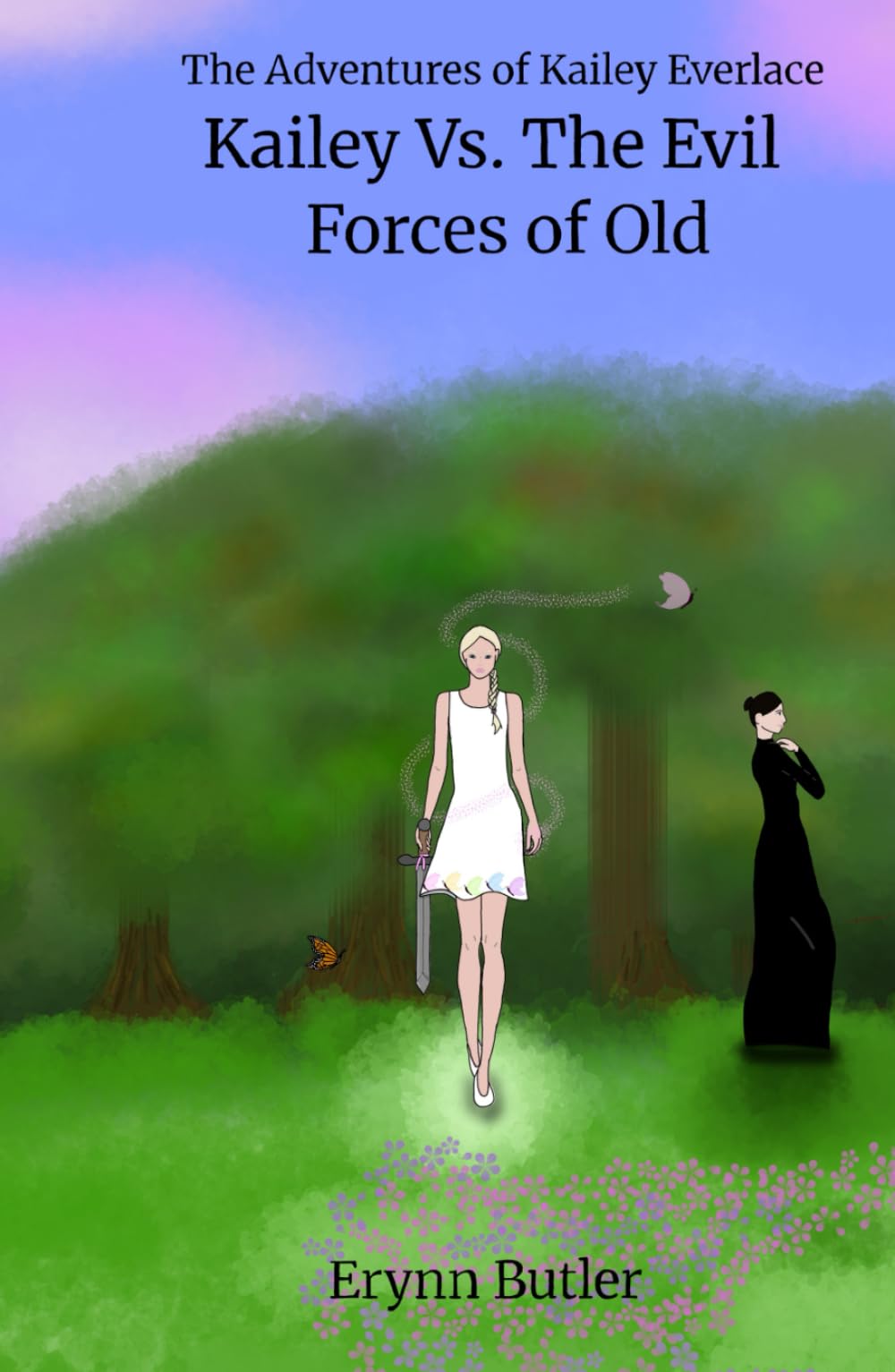 Kailey Vs The Evil Forces of Old (The Adventures of Kailey Everlace)