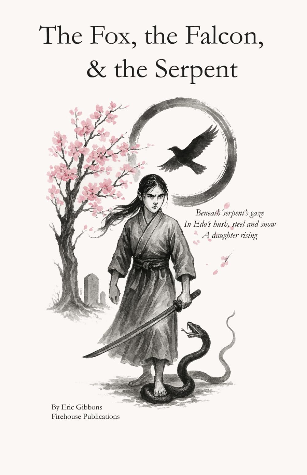 The Fox, the Falcon, & the Serpent: Beneath serpent’s gaze—In Edo’s hush, steel and snow—A daughter rising