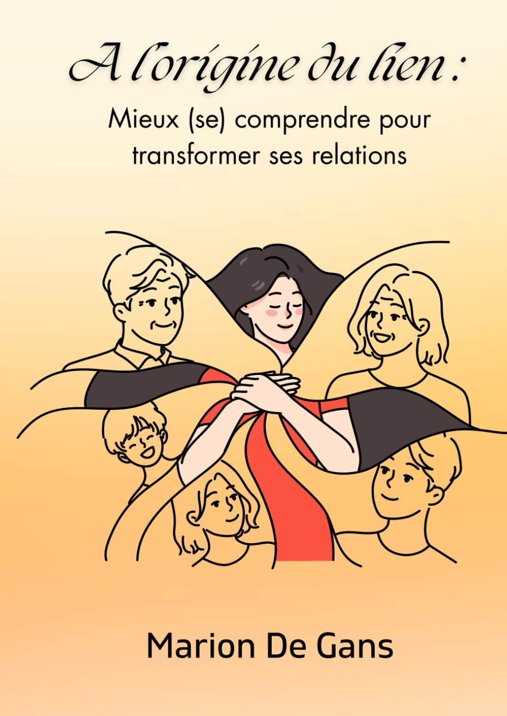 A l'origine du lien: Mieux (se) comprendre pour transformer ses relations